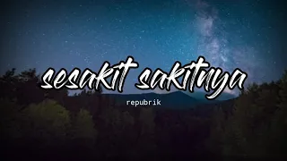 Download sesakit sakitnya/republik(lyrics official) MP3