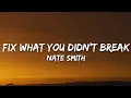 Download Lagu Nate Smith - Fix What You Didn't Break (Lyrics)