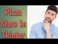 PizzaStore In Tkinter Python