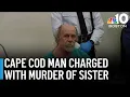 Cape Cod man charged with murder of sister