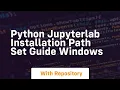 python jupyterlab installation path set guide windows
