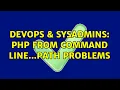 DevOps SysAdmins PHP from command line path problems 3 Solutions