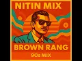 Lagu Kudiye Ni Tere Brown (Brown Rang 90s Mix)