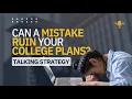 Can ONE Mistake Ruin My College Chances