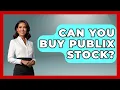 Can You Buy Publix Stock - All About Capitalism