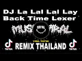 Download Lagu MUSIK VIRAL TIKTOK 2022 | DJ La Lal Lal Lay - Back Time Lexer Remix THAILAND