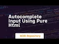 Autocomplete input using pure html