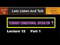 Lecture 12 Part 1 - Ternary Conditional Operator by Aarif Bangi