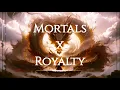 Download Lagu Mortals x Royalty