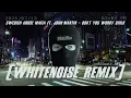 (Whiten0ise Remix) Swedish House Mafia - Don't You Worry Child (ft. John Martin)