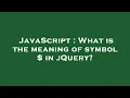 JavaScript What is the meaning of symbol in jQuery