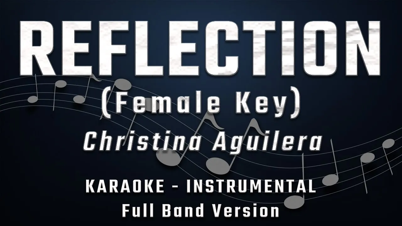 REFLECTION - FEMALE KEY - FULL BAND KARAOKE - INSTRUMENTAL - CHRISTINA AGUILERA REFLECTION - FEMALE KEY - FULL BAND KARAOKE - INSTRUMENTAL - CHRISTINA AGUILERA
