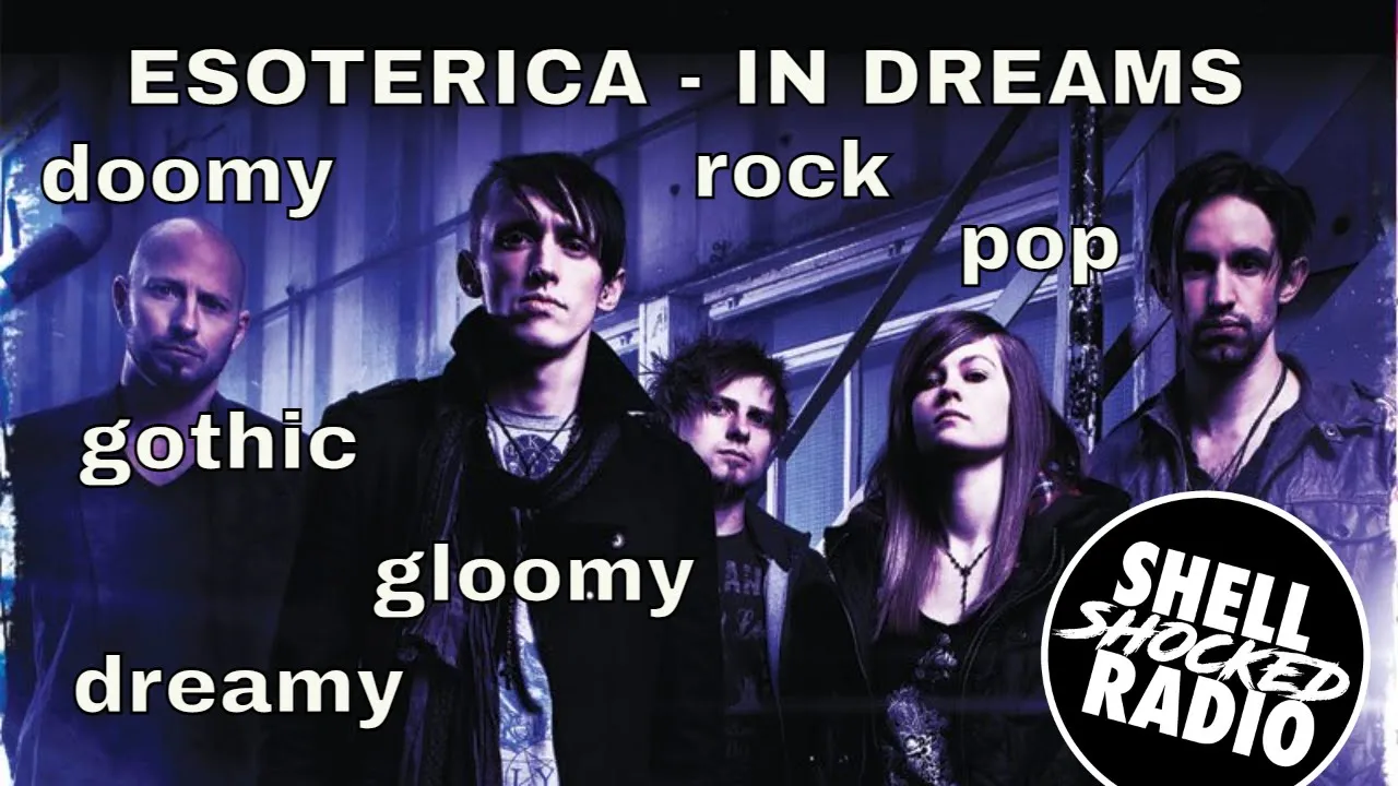 Shellshocked Radio Recommendations - Esoterica - In Dreams - dreamy Pop Goth Rock par excellence Shellshocked Radio Recommendations - Esoterica - In Dreams - dreamy Pop Goth Rock par excellence