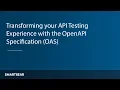 Transforming Your API Testing Experience with the OpenAPI Specification