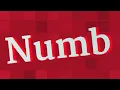 NUMB pronunciation How to pronounce NUMB
