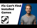 How To Fix Steam Can t Find Installed Games Easy Guide