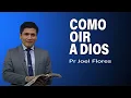 Como oir a Dios Pr Joel Flores sermones adventistas