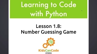 Learning to Code with Python Lesson 1 8 - Number Guessing Game