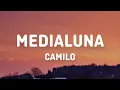 Camilo - Medialuna (Letra/Lyrics)