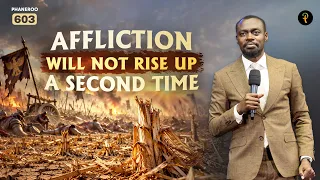 Affliction Will Not Rise Up a Second Time | Phaneroo Service 603 | Apostle Grace Lubega