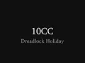 10CC - Dreadlock Holiday (lyrics)