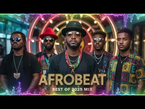 AFROBEAT MIX 2025 - 1 Hour Of The Best Afrobeat Hits