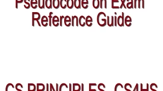Unit 4 Pseudocode and CS Principles Exam Reference Guite