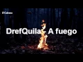 Drefquila - A fuego 🔥 - Letra