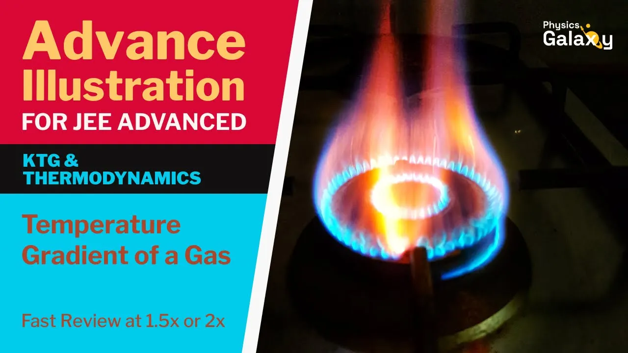 6. Advance Illustration | KTG and Thermodynamics | Temperature Gradient of a Gas | by Ashish Arora
