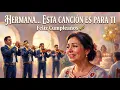 Saludos para mi hermana en su Cumpleanos Feliz Cumpleanos Hermana La Cancion Mariachi