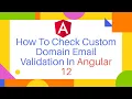 Angular 12 How to check custom domain email validation