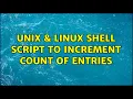 Unix Linux Shell script to increment count of entries 2 Solutions
