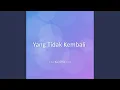 Download Lagu Yang Tidak Kembali