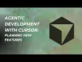 Agentic Development with Cursor - Planning New Features