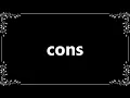 Cons - Meaning and How To Pronounce