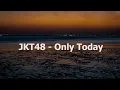 Download Lagu JKT48 - Only Today | Lyrics