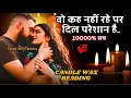 Lagu 🌹CANDLE WAX•उनकी अभी की करंट फीलिंग्स✨UNKI CURRENT FEELINGS TODAY🧿NO CONTACT-PERSON ON YOUR MIND
