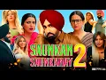 Download Lagu Saunkan Saunkanay 2 Full Movie Punjabi | Ammy Virk | Nimrat Khaira | Sargun Mehta | Reviews \u0026 Facts
