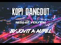 Download Lagu KOPI DANGDUT - JOVITA AUREL (REGGAE VERSION)