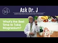 Best Time to Take Magnesium