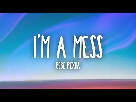 Download MP3 Bebe Rexha - I'm A Mess (Lyrics)