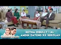 Download Lagu REYNA DIBULLY ! AL ANDIN DATENG KE SEKOLAH - IKATAN CINTA