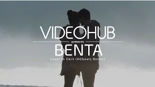 Download Benta - Lover In Dark (AObeats Remix) (VideoHUB) #staycreative MP3