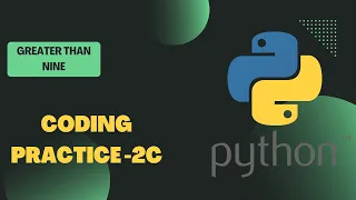 Python coding-2C Greater than Nine Python Questions
