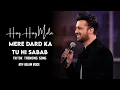 Mere Dard Ka Bhi Tu Hi Sabab \u0026 Tere Dar Par Jao - Atif Aslam New Cover Song