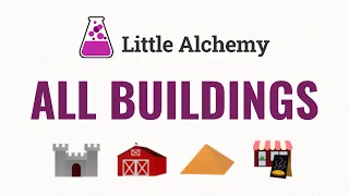how to make all buildings in little alchemy