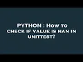 PYTHON How to check if value is nan in unittest