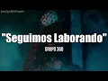 Grupo 360 - Seguimos Laborando (LETRA)