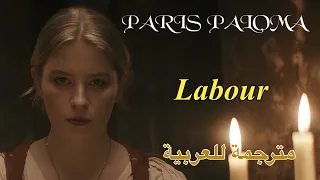 Paris Paloma Labour Lyrics مترجمة للعربية All Day Everyday Therapist Mother Maid 