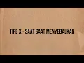 Download Lagu Tipe X - Saat Saat Menyebalkan (Official Lyrics Video)